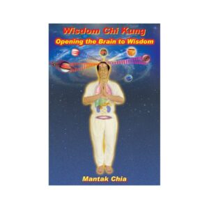Wisdom Chi Kung: Opening the Brain to Wisdom