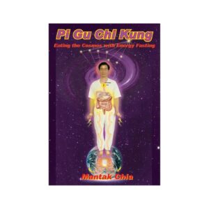 Pi Gu Chi Kung: Eating the Cosmos with Energy Fasting