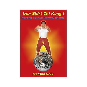 Iron Shirt Chi Kung I: Rooting Cosmic Internal Energy