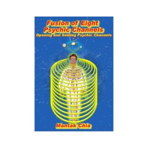 Fusion of Eight Channels: Opening and Sealing Psychic Channels